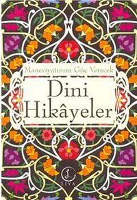 Maneviyatımıza Güç Verecek Dini Hikayeler