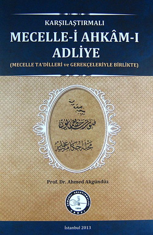 Karşılaştırmalı Mecelle-i Ahkam-ı Adliye (Mecelle Ta'dilleri ve Gerekçeleriyle Birlikte)