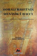 Moralı Bahtı'nin Menasik-i Hacc'ı & (Giriş-Dil İncelemesi-Metin-Sözlük/İndeks-Tıpkı Basım)
