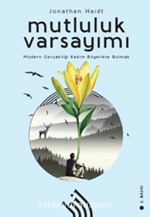 Mutluluk Varsayımı & Modern Gerçekliği Kadim Bilgelikte Bulmak - Jonathan Haidt
