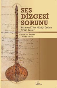 Ses Dizgesi Sorunu & Kuramsal Türk Müziği Üstüne Aykırı Tezler