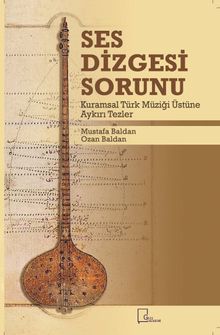 Ses Dizgesi Sorunu & Kuramsal Türk Müziği Üstüne Aykırı Tezler