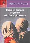 Benden Selam S&ouml;yleyin B&uuml;t&uuml;n Aşklarıma