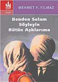 Benden Selam Söyleyin Bütün Aşklarıma