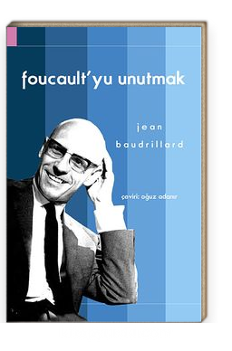 Foucault'yu Unutmak