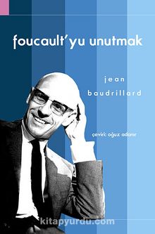 Foucault'yu Unutmak - Jean Baudrillard