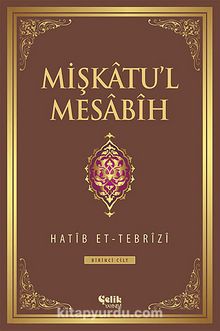 Mişkatu'l Mesabih 1.Cilt - Hatib Et-Tebrizi