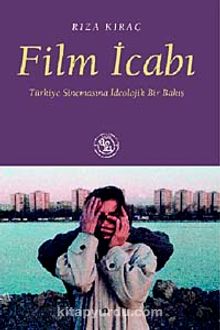 Film İcabı & Türkiye Sinemasına İdeolojik Bir Bakış