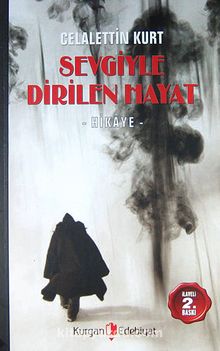 Sevgiyle Dirilen Hayat - Celalettin Kurt