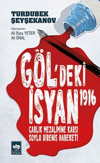 Göl'deki İsyan 1916 & Çarlık Mezalimine Karşı Soylu Direniş Hareketi