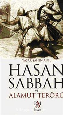 Hasan Sabbah ve Alamut Terörü - Yaşar Şahin Anıl
