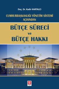 Cumhurbaşkanlığı Yönetim Sistemi Açısından Bütçe Süreci ve Bütçe Hakkı