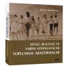 D&uuml;n&uuml;, Bug&uuml;n&uuml; ve Yarını Aydınlatacak Toplumsal Araştırmalar