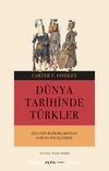 Dünya Tarihinde Türkler & Asya’nın Bozkırlarından Avrupa’nın İçlerine