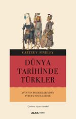 Dünya Tarihinde Türkler & Asya'nın Bozkırlarından Avrupa'nın İçlerine