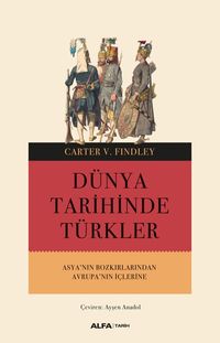 Dünya Tarihinde Türkler & Asya’nın Bozkırlarından Avrupa’nın İçlerine