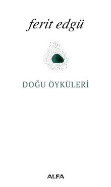 Doğu Öyküleri - Ferit Edgü