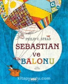 Sebastian ve Balonu - Philip C. Stead