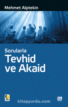 Sorularla Tevhid Ve Akaid - Mehmet Alptekin