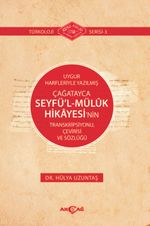 Uygur Harfleriyle Yazılmış Çağatayca Seyfü'l-MülIk Hikayesi'nin Transkripsiyonu, Çevirisi ve Sözlüğü