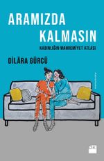 Aramızda Kalmasın & Kadınlığın Mahremiyet Atlası