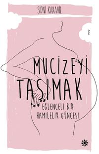 Mucizeyi Taşımak & Eğlenceli Bir Hamilelik Güncesi