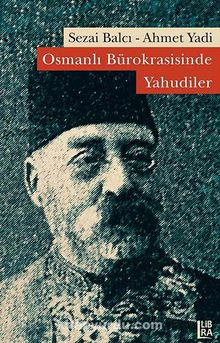 Osmanlı Bürokrasisinde Yahudiler - Sezai Balcı