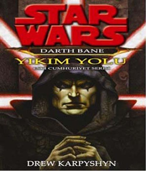 Star Wars Darth Bane -1 - Yıkım Yolu / Eski Cumhuriyet Serisi