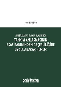 Milletlerarası Tahkim Hukukunda Tahkim Anlaşmasının Esastan Geçerliliğine Uygulanacak Hukuk