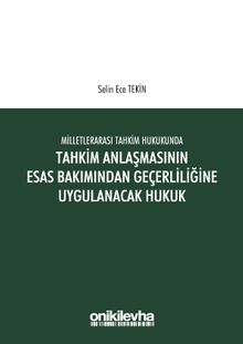 Milletlerarası Tahkim Hukukunda Tahkim Anlaşmasının Esastan Geçerliliğine Uygulanacak Hukuk