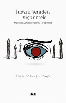 İnsanı Yeniden Düşünmek & Modern Düşüncede Temel Tartışmalar - Kolektif
