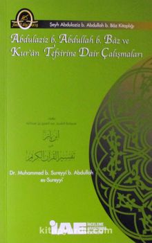 Abdulaziz b. Abdullah Baz ve Kur'an Tefsirine Dair Çalışmaları - Dr. Muhammed b. Sureyyi b. Abdullah es-Sureyyi