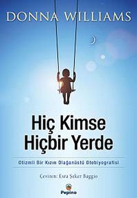 Hiç Kimse Hiçbir Yerde & Otizmli Bir Kızın Olağanüstü Otobiyografisi
