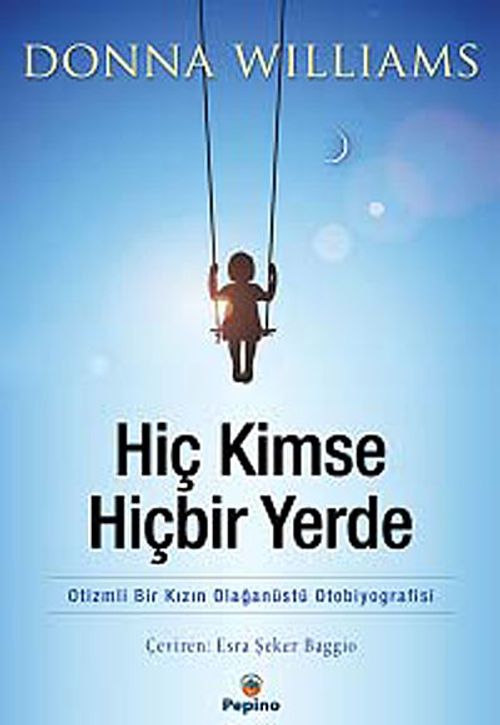 Hiç Kimse Hiçbir Yerde & Otizmli Bir Kızın Olağanüstü Otobiyografisi