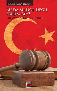 Bu Da Mı Gol Değil Hakim Bey? & Türkiye'de Hukuk Kültürü