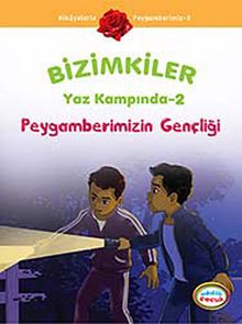 Peygamberimizin Gençliği /  Bizimkiler Yaz Kampında -2