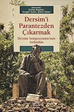 Dersim'i Parantezden Çıkarmak & Dersim Sempozyumu'nun Ardından