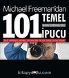 Michael Freeman'dan Dijital Fotoğrafa Dair 101 Temel İpucu