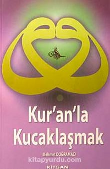 Kur'an'la Kucaklaşmak - Mehmet Doğramacı