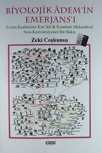 Biyolojik Adem'in Emerjans'ı & Evrim Realitesine Kur'anı-Kuantum Mekaniksel Non-Konvansiyonel Bir Bakış