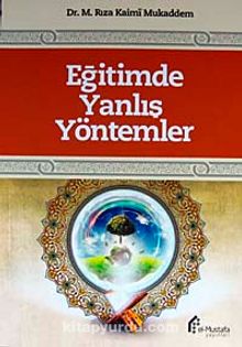 Eğitimde Yanlış Yöntemler - Dr. M.Rıza Kaimi Mukaddem
