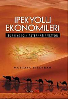 İpekyolu Ekonomileri & Türkiye İçin Alternatif Vizyon