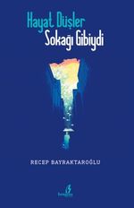 Hayat Düşler Sokağı Gibiydi 