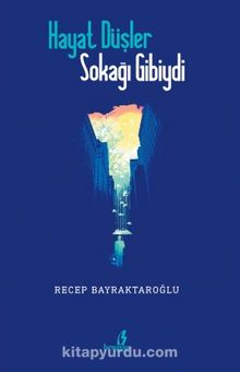 Hayat Düşler Sokağı Gibiydi - Recep Bayraktaroğlu