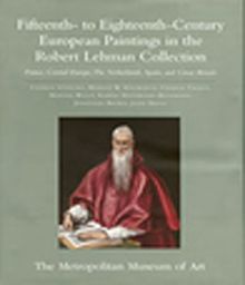 Fifteenth-to Eighteenth-Century European Paintings in the Robert Lehman Collection & France,Central Europe,The Netherlands,Spain and Great Britain