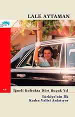 İğneli Koltukta Dört Buçuk Yıl & Türkiye'nin İlk Kadın Valisi Anlatıyor