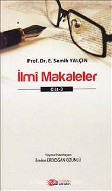İlmi Makaleler Cilt-3 - Prof. Dr. E. Semih Yalçın