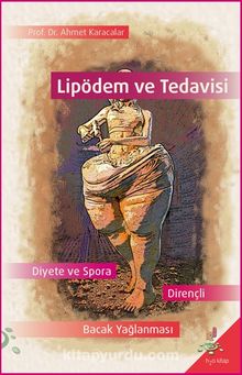 Lipödem ve Tedavisi & Diyete ve Spora Dayanıklı Bacak Yağlanması - Ahmet Karacalar