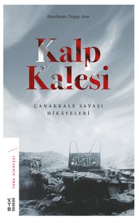 Kalp Kalesi & Çanakkale Savaşı Hikayeleri