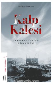 Kalp Kalesi & Çanakkale Savaşı Hikayeleri - Turgay Anar